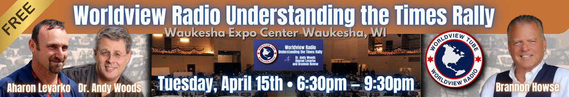 Worldview Radio Understanding the Times Rally Banner